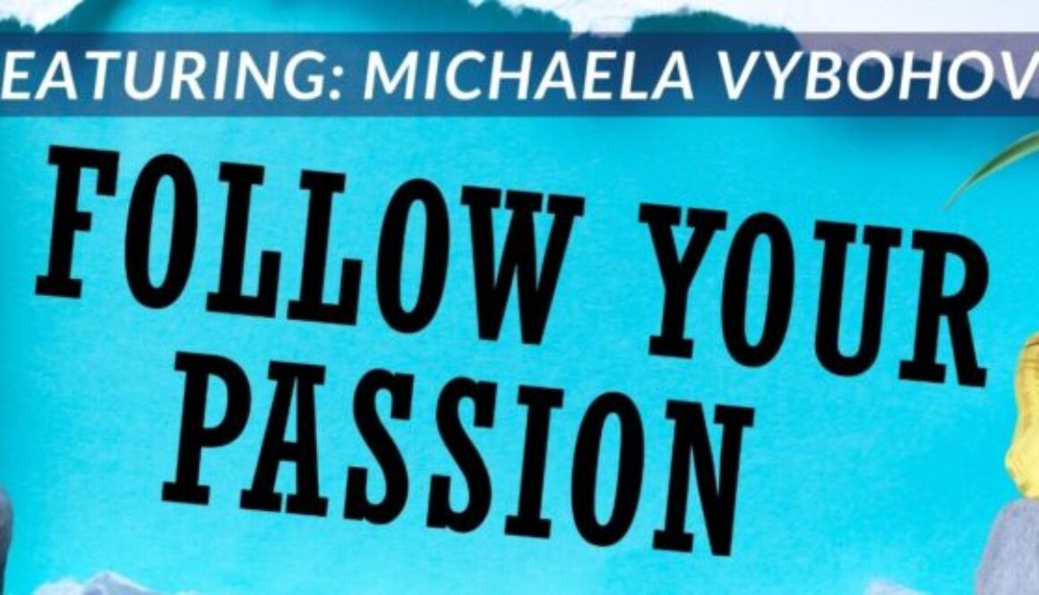 Follow your Passion podcast - supermodel and entrepreneur Michaela Vybohova