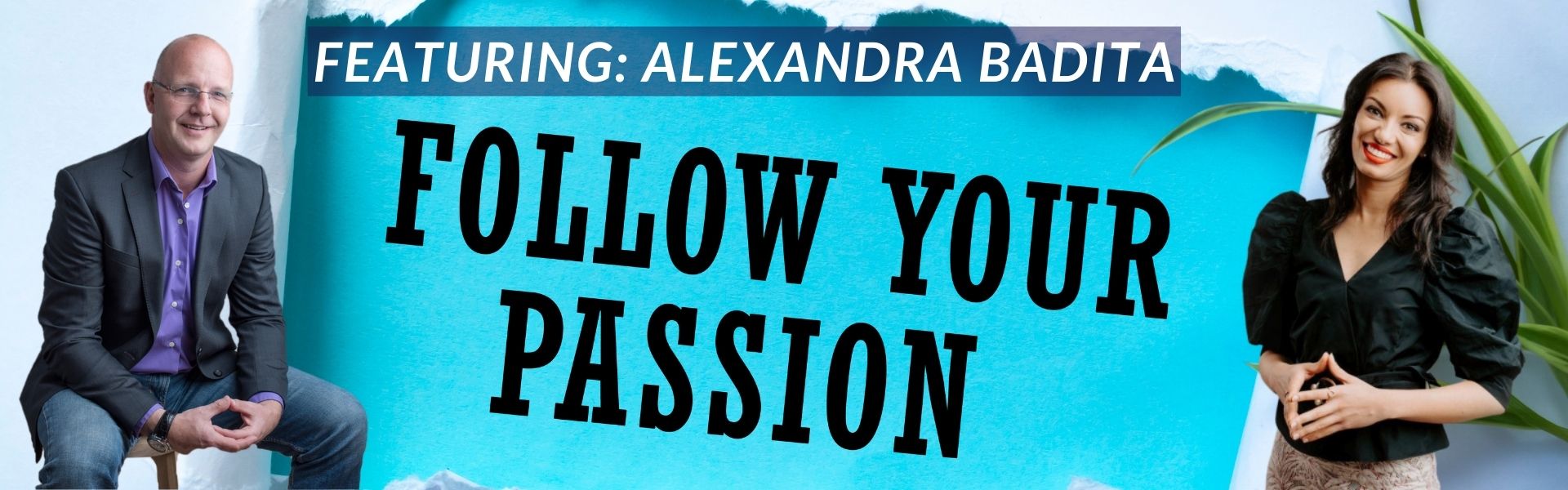 Follow your Passion podcast with Alexandra Badita