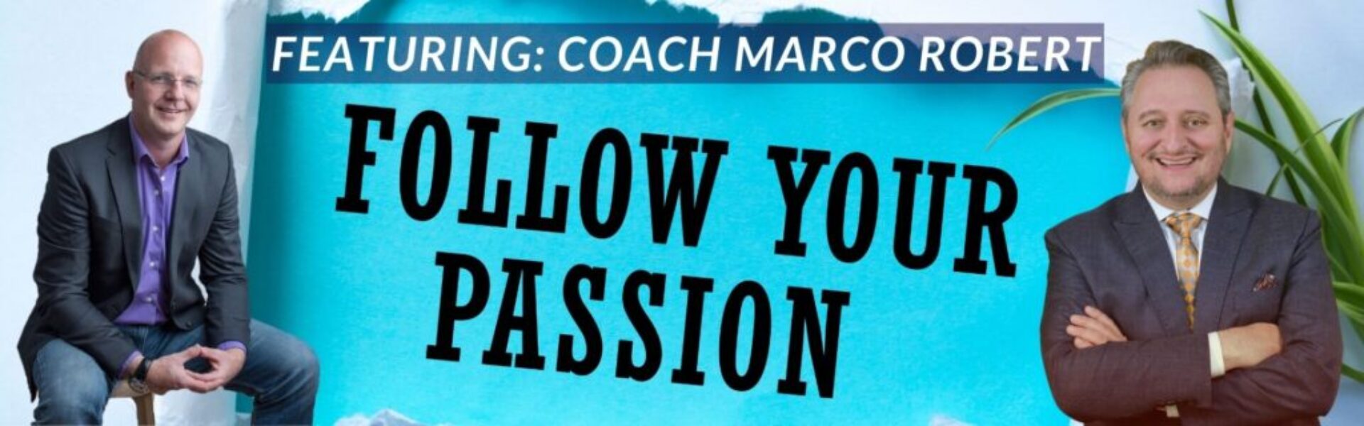 Follow your Passion podcast with coach Marco Robert