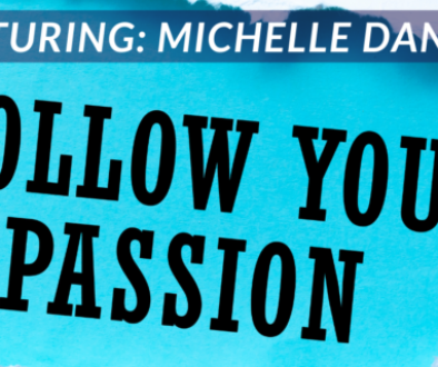 follow your Passion podcast - Michelle Danner