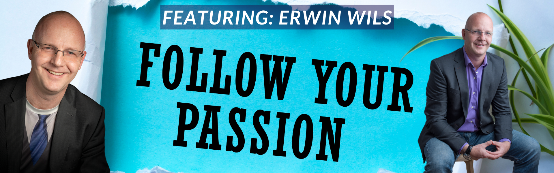 Follow your Passion - Host Erwin Wils