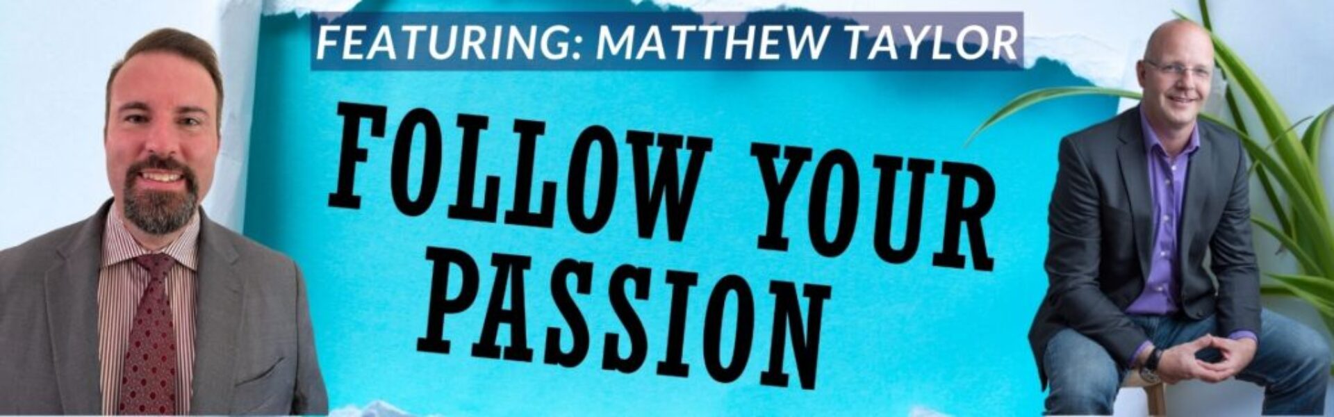 Follow your Passion podcast season 2 episode 11 - Matthew Taylor