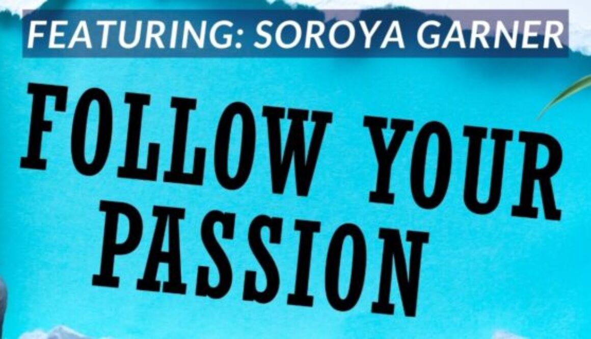 Follow your Passion podcast Soroya Garner, Intellectual Property and Legacy lawyer