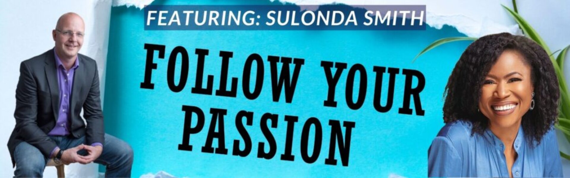 Follow your Passion podcast season 2 episode 13 - what women want with Sulonda Smith