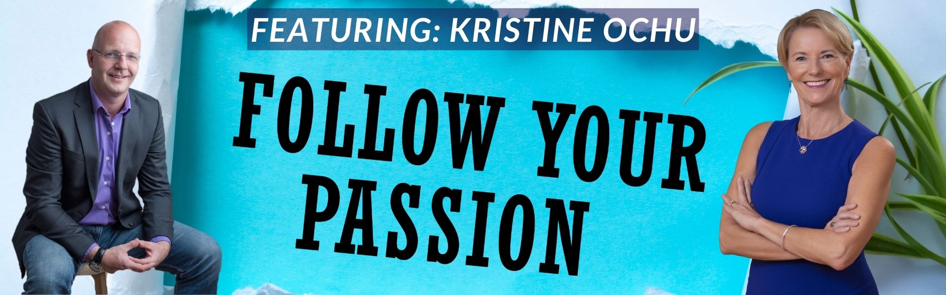 Follow your Passion podcast with Kristine Ochu