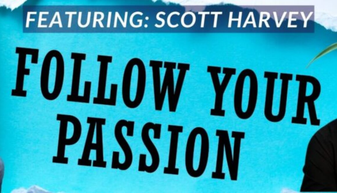 Follow your Passion podcset season 2 episode 19 - Scott Harvey